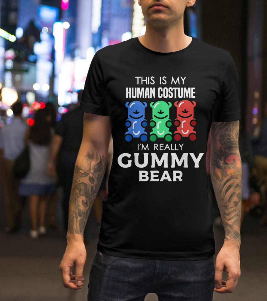 This Is My Human Costume I'm Really Gummy Bear T-Shirt
