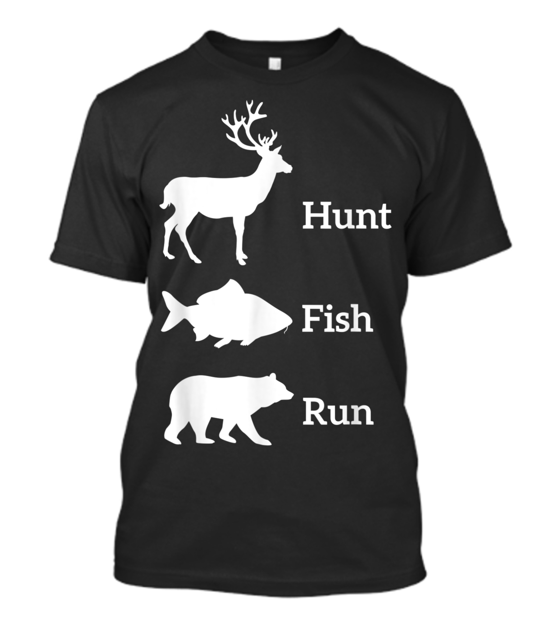 Hunt Fish Run Deer Bear T-Shirt