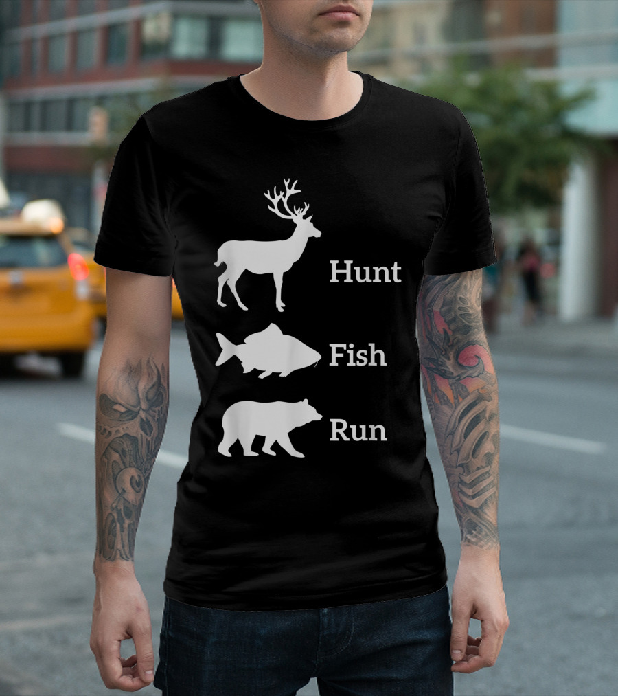 Hunt Fish Run Deer Bear T-Shirt