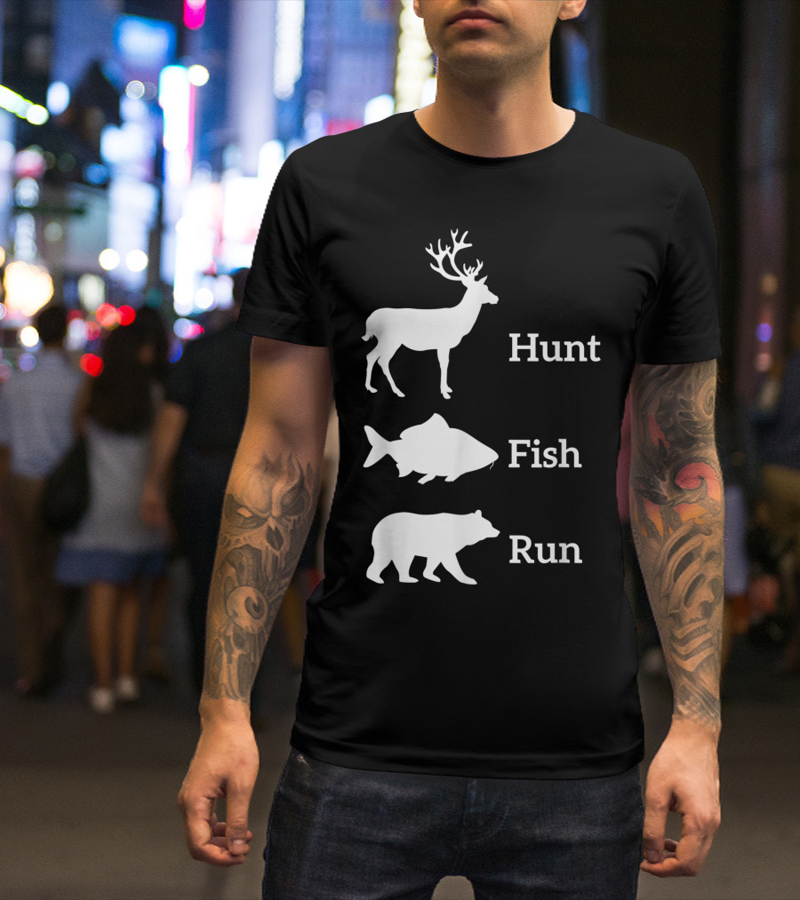 Hunt Fish Run Deer Bear T-Shirt