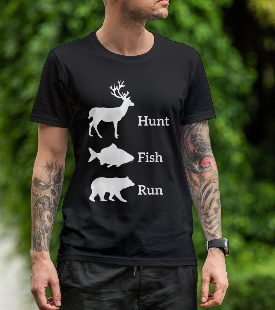 Hunt Fish Run Deer Bear T-Shirt