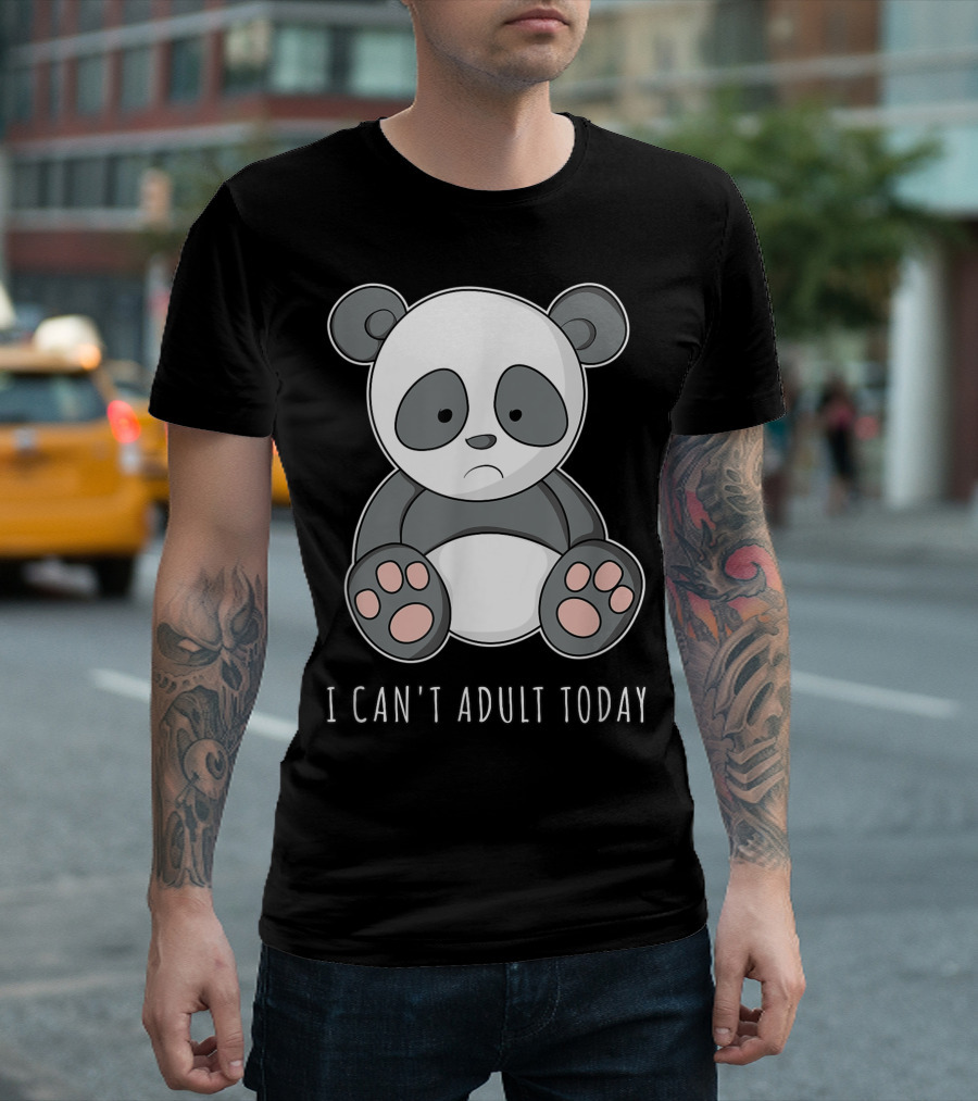 I Can't Adult Today Cute Panda Bear Sad Expression T-Shirt
