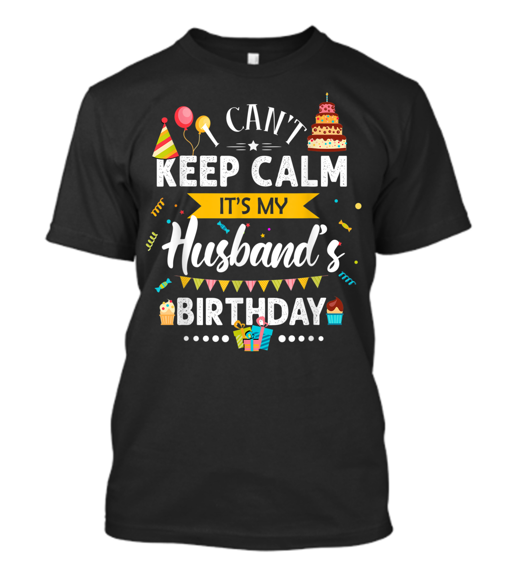 I Can't Keep Calm It's My Husband's Birthday Celebration With Party Elements T-Shirt