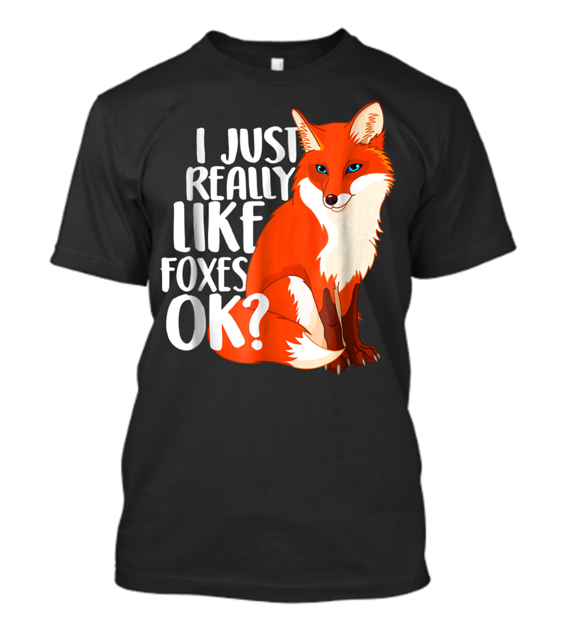 I Just Really Like Foxes Ok Fox T-Shirt