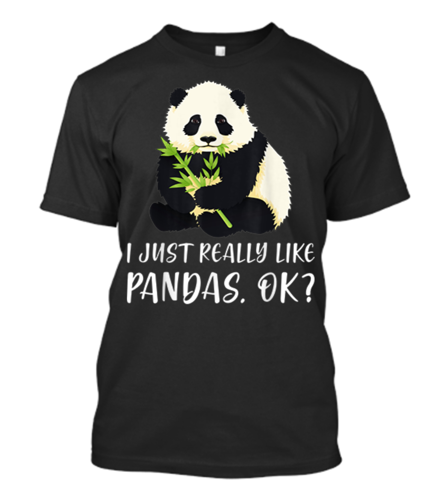 I Just Really Like Pandas Ok I Love Panda Cute T-Shirt