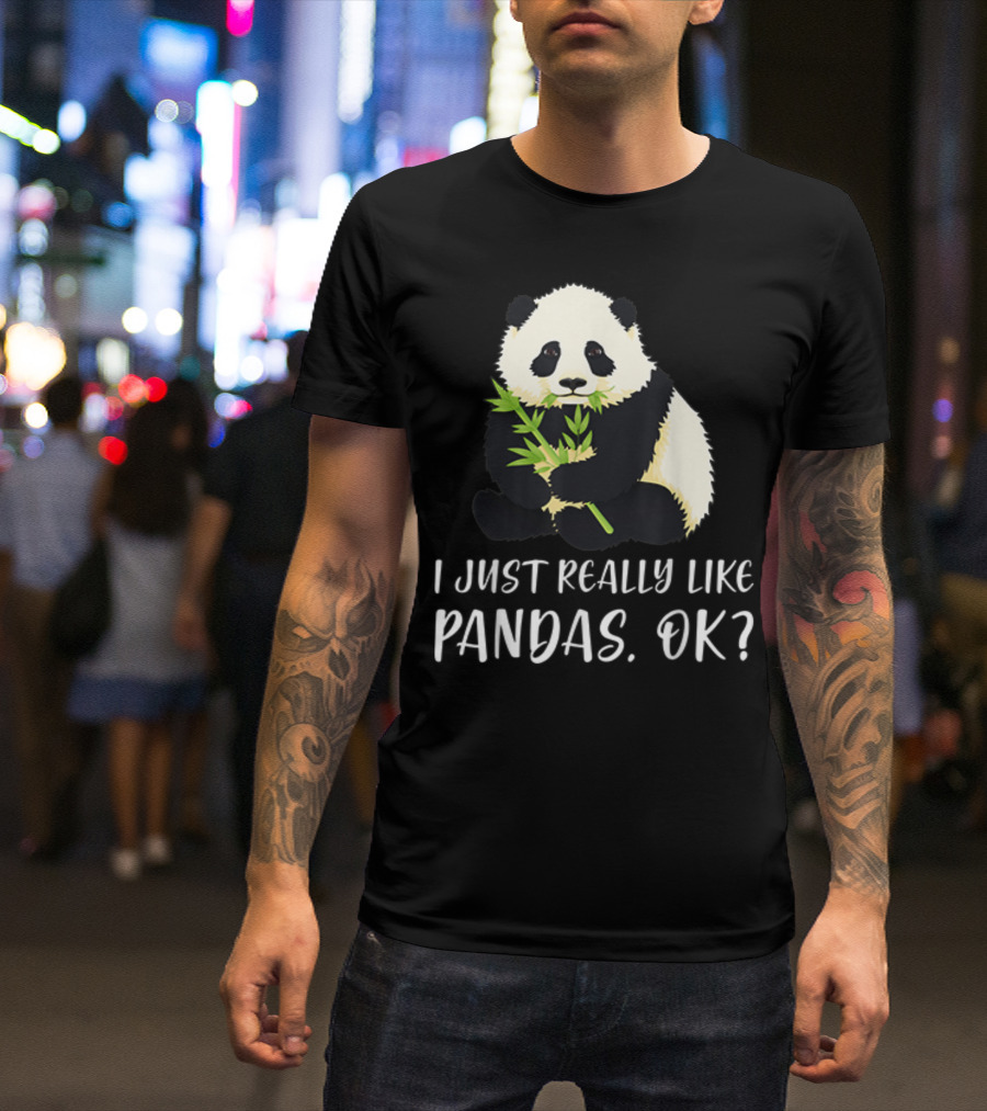 I Just Really Like Pandas Ok I Love Panda Cute T-Shirt
