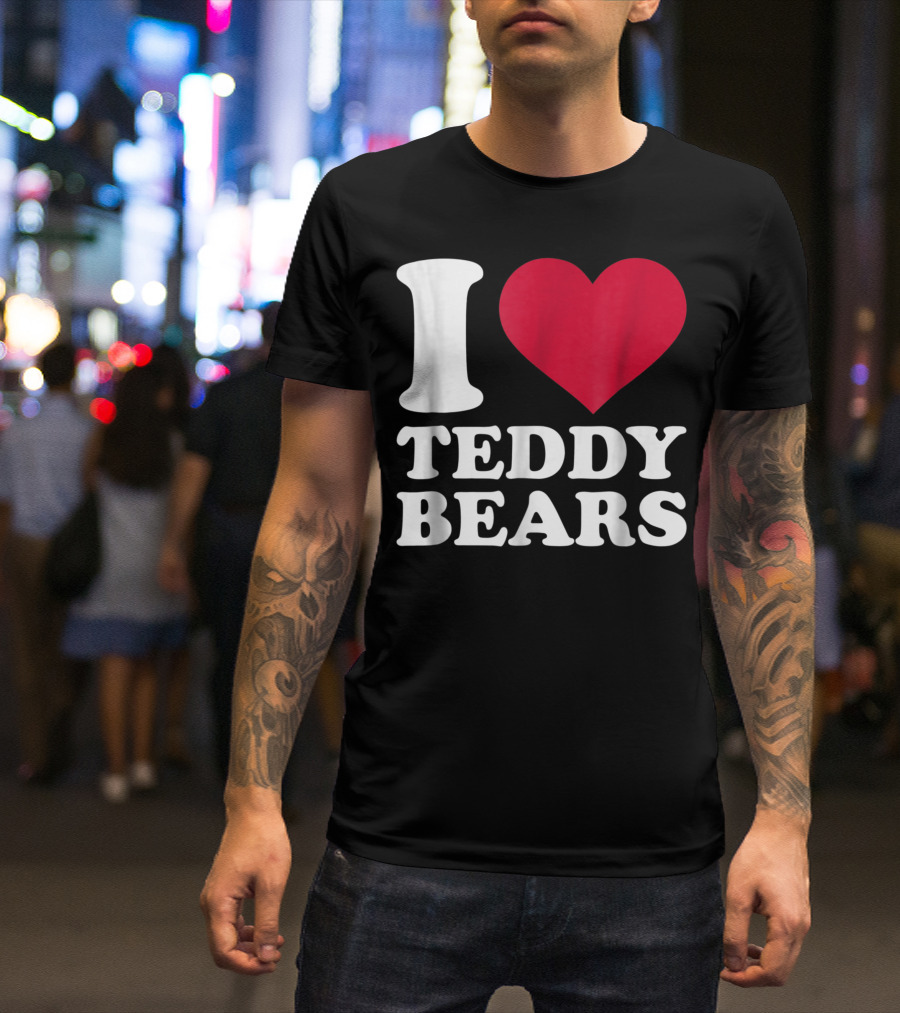 I Heart Teddy Bears T-Shirt