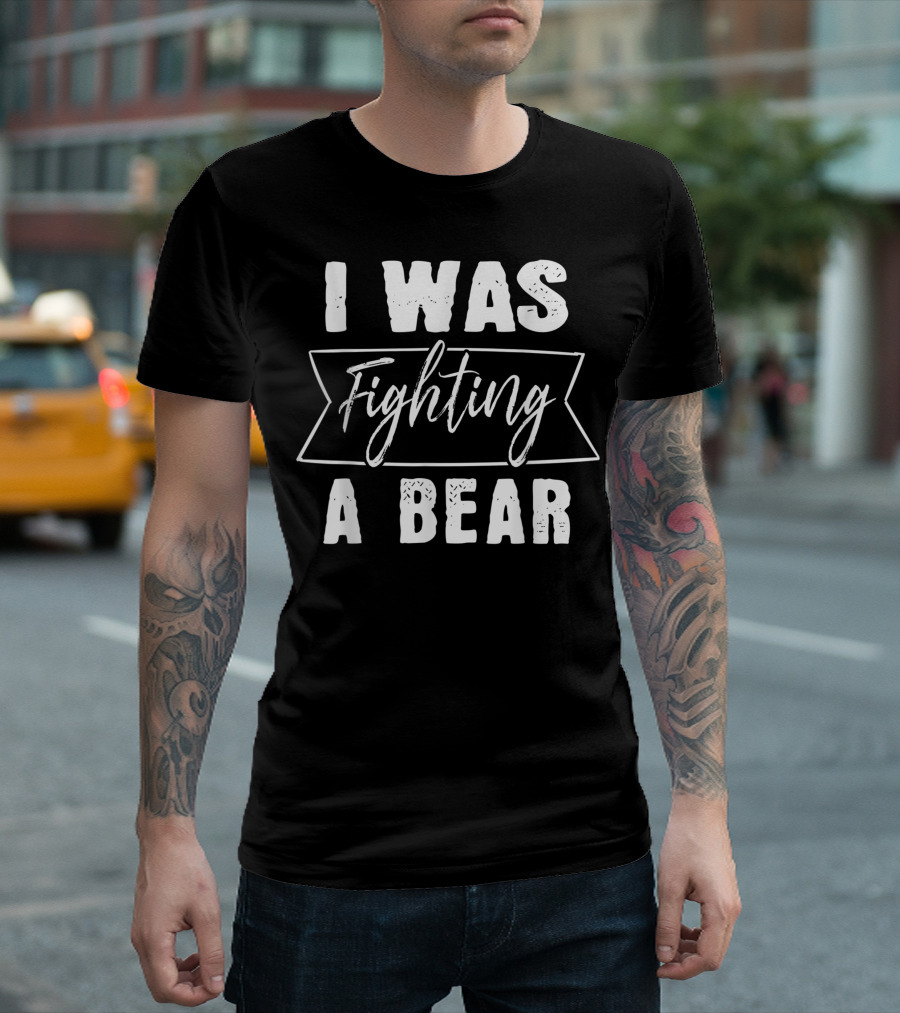 I Was Fighting A Bear Injury Broken Bones Legs Recovery T-Shirt
