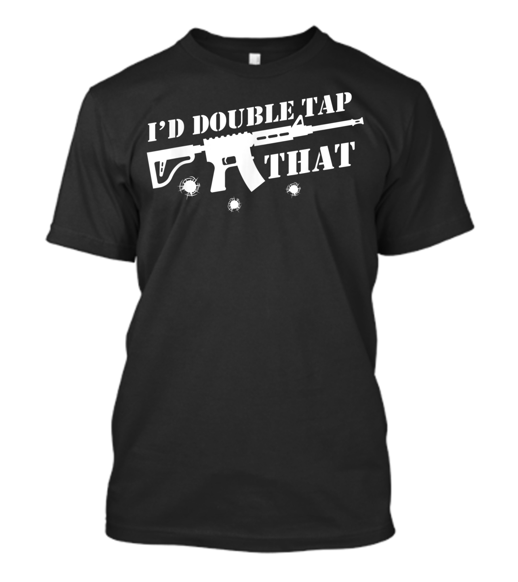 I'd Double Tap That Rifle Support 2nd Amendment T-Shirt