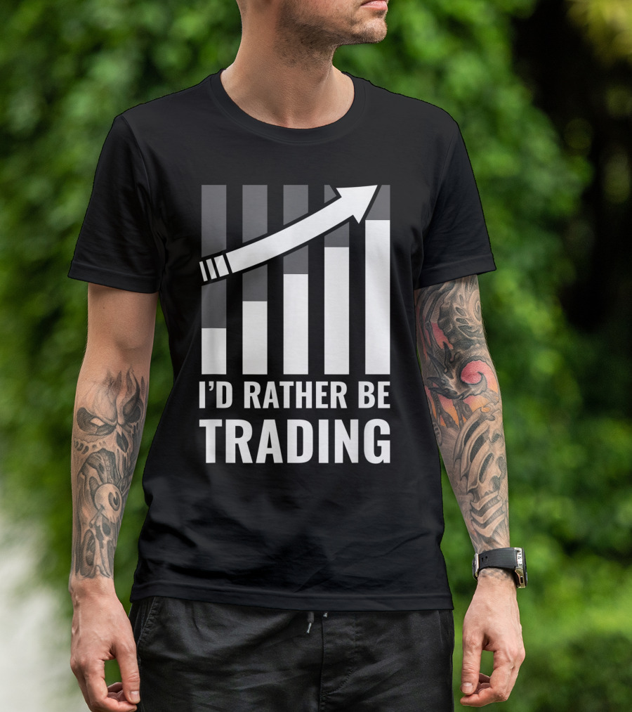 I’d Rather Be Trading Stock Market Arrow Chart Traders T-Shirt
