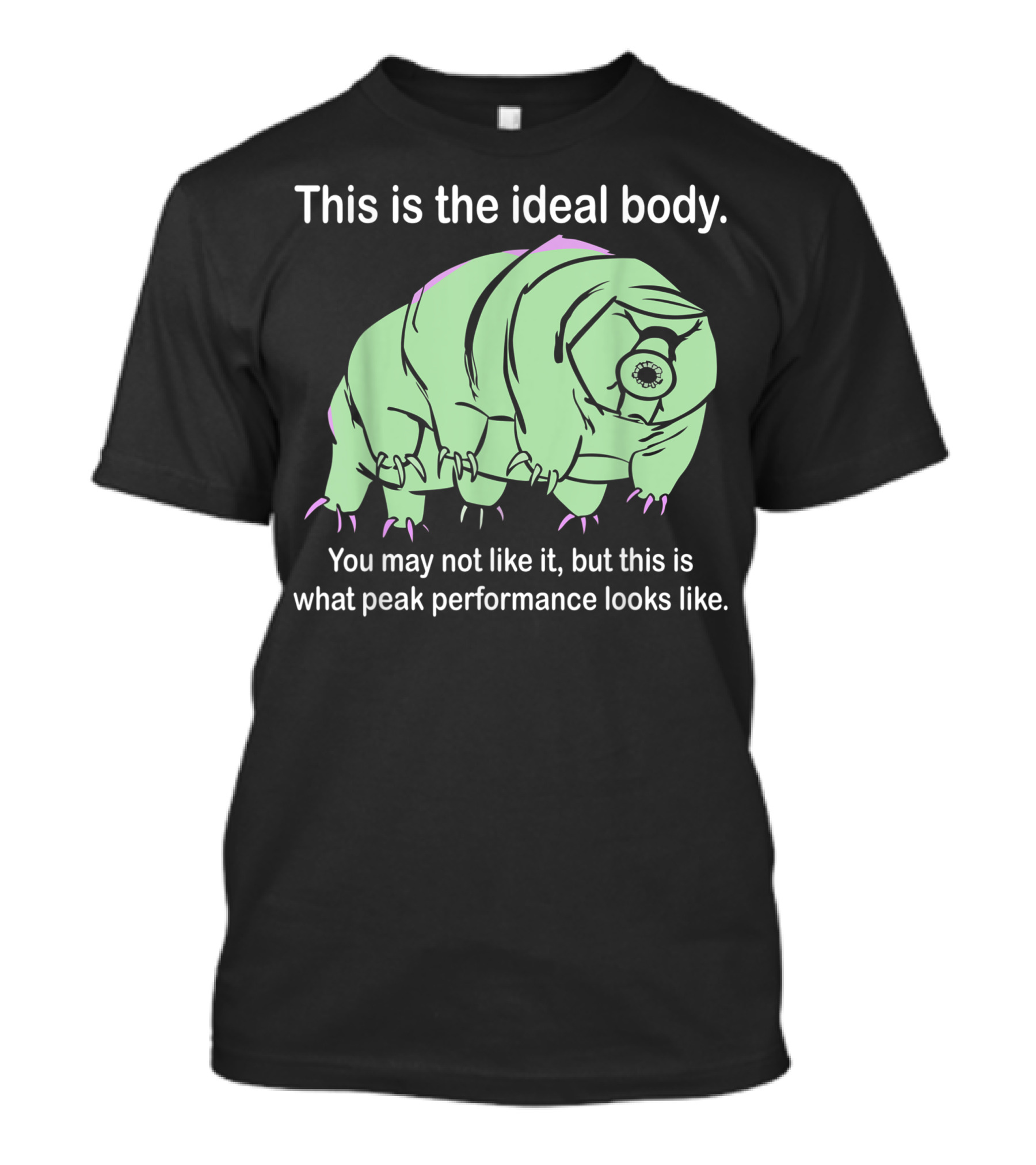 This Is The Ideal Body You May Not Like It But This Is What Peak Performance Looks Like Tardigrade Microbiology Science Water Bear T-Shirt