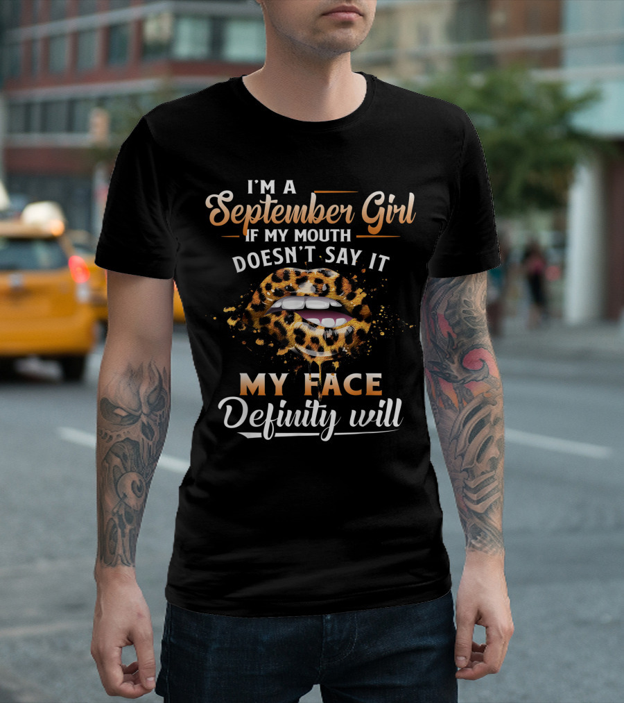 I'm A September Girl If My Mouth Doesn't Say It My Face Definily Will Leopard Print Lips T-Shirt