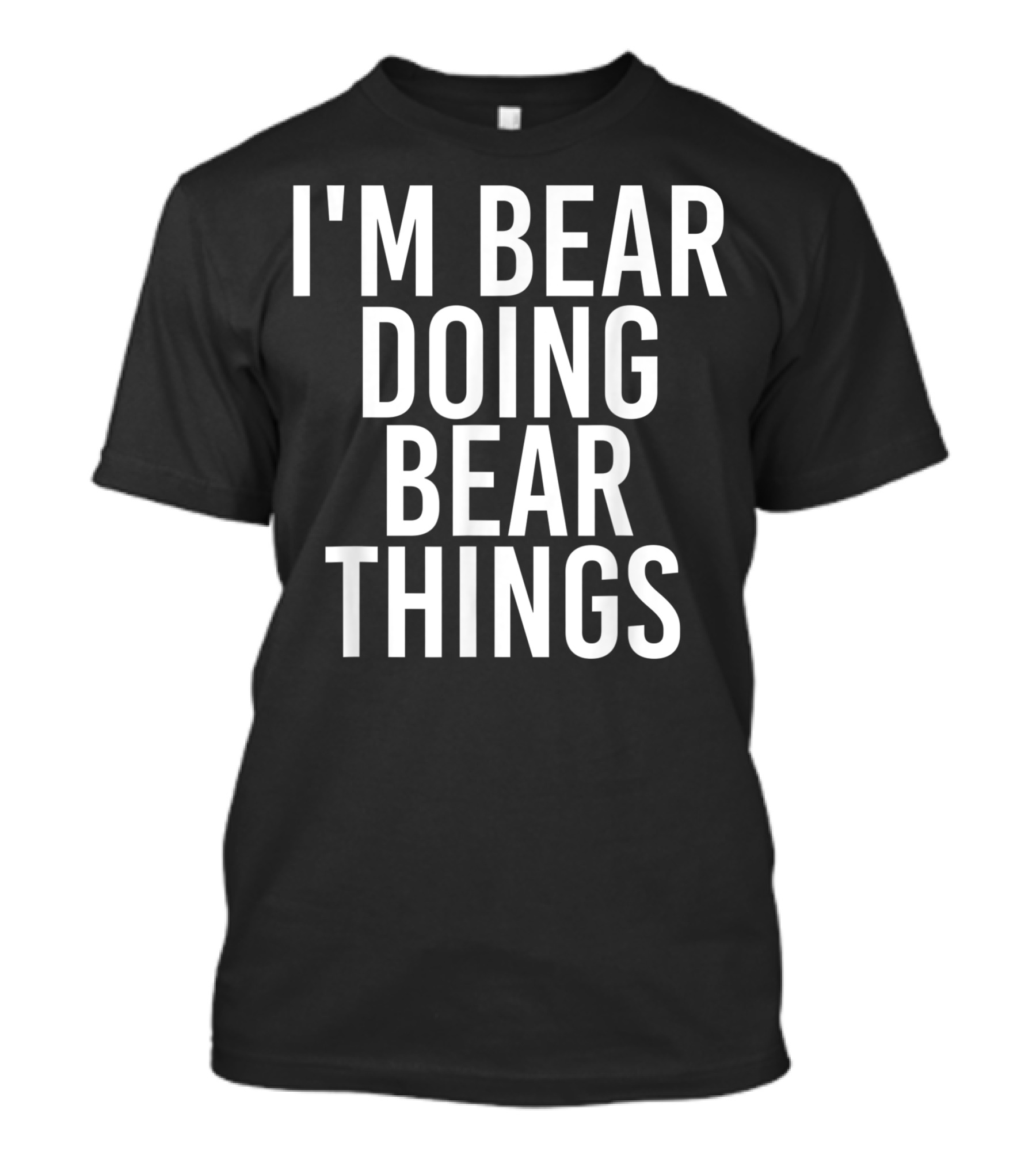 I'm Bear Doing Bear Things Name Birthday T-Shirt
