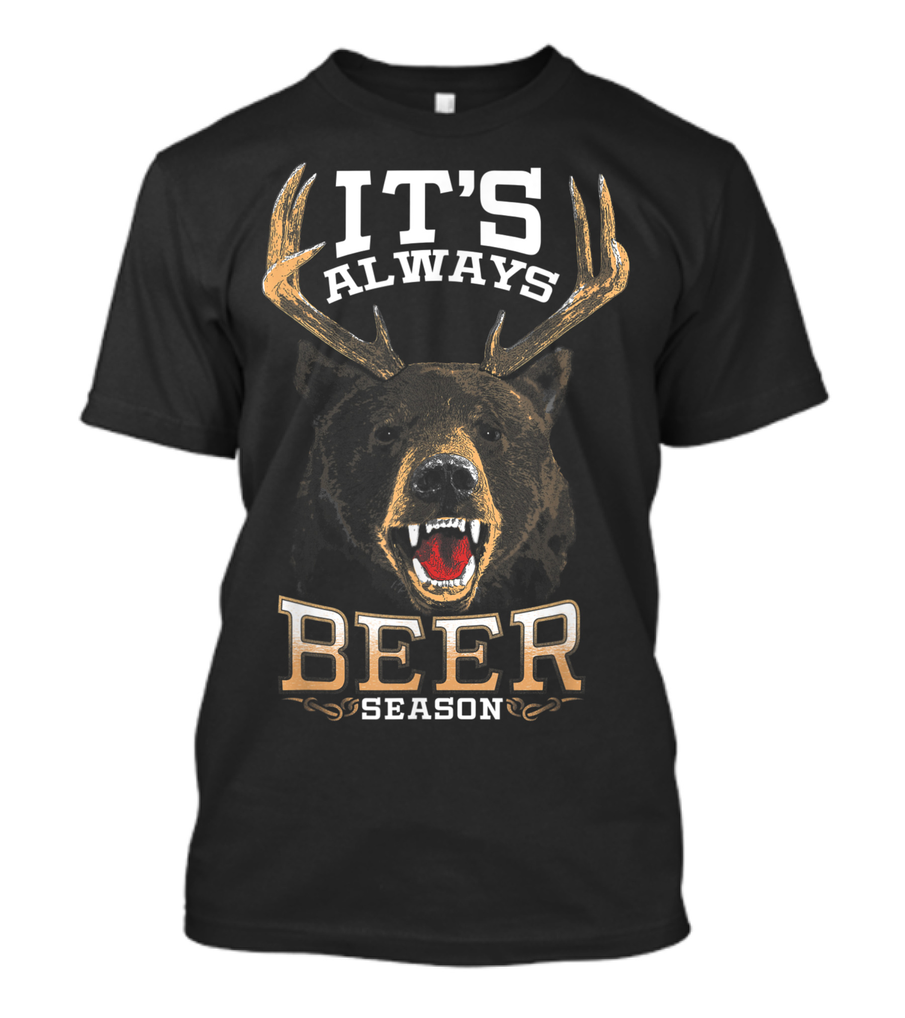 IT'S ALWAYS BEER SEASON Bear Deer Hunting Hunter T-Shirt
