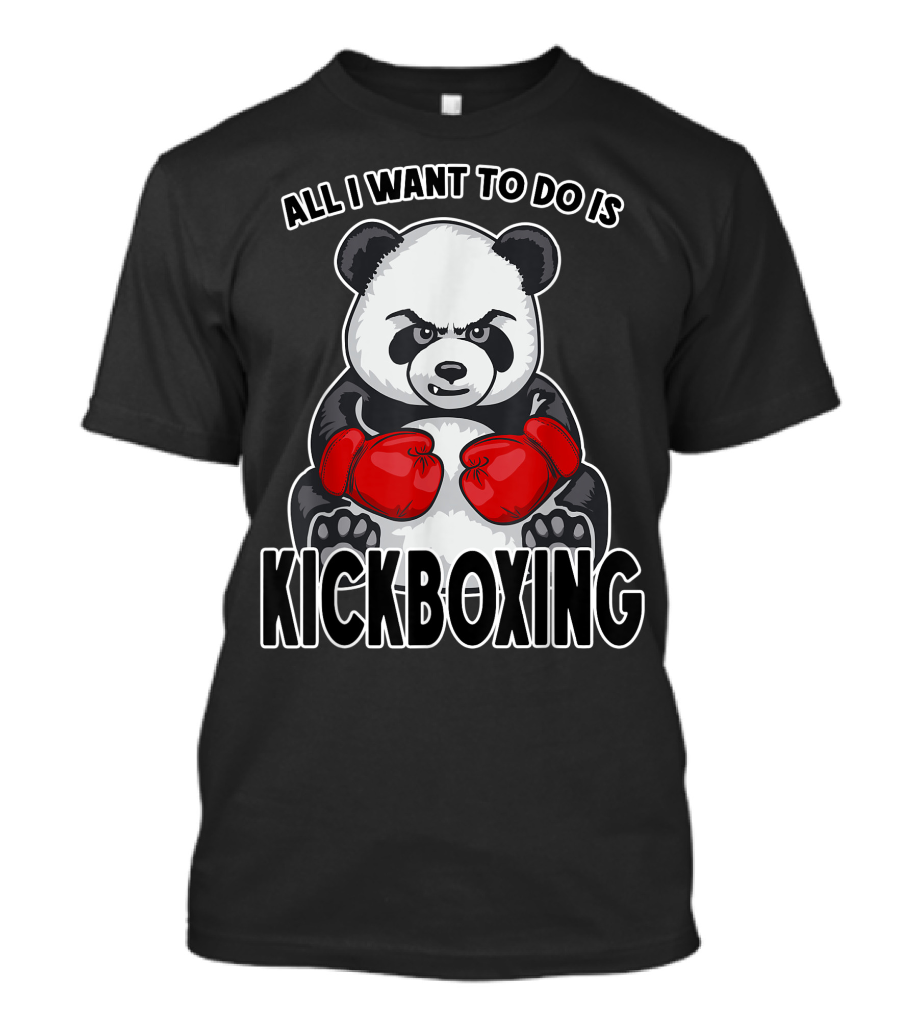 All I Want To Do Is Kickboxing Panda Boxing Gloves T-Shirt