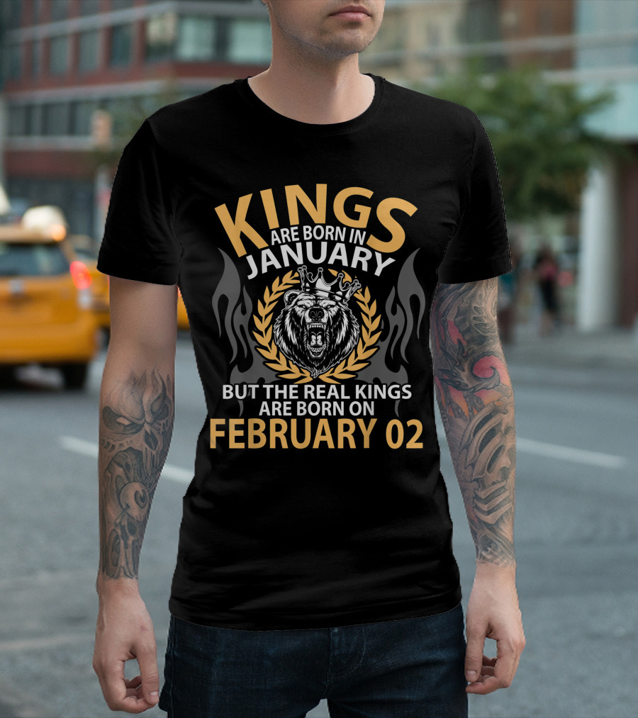 Kings Are Born In January But The Real Kings Are Born On February 02 T-Shirt