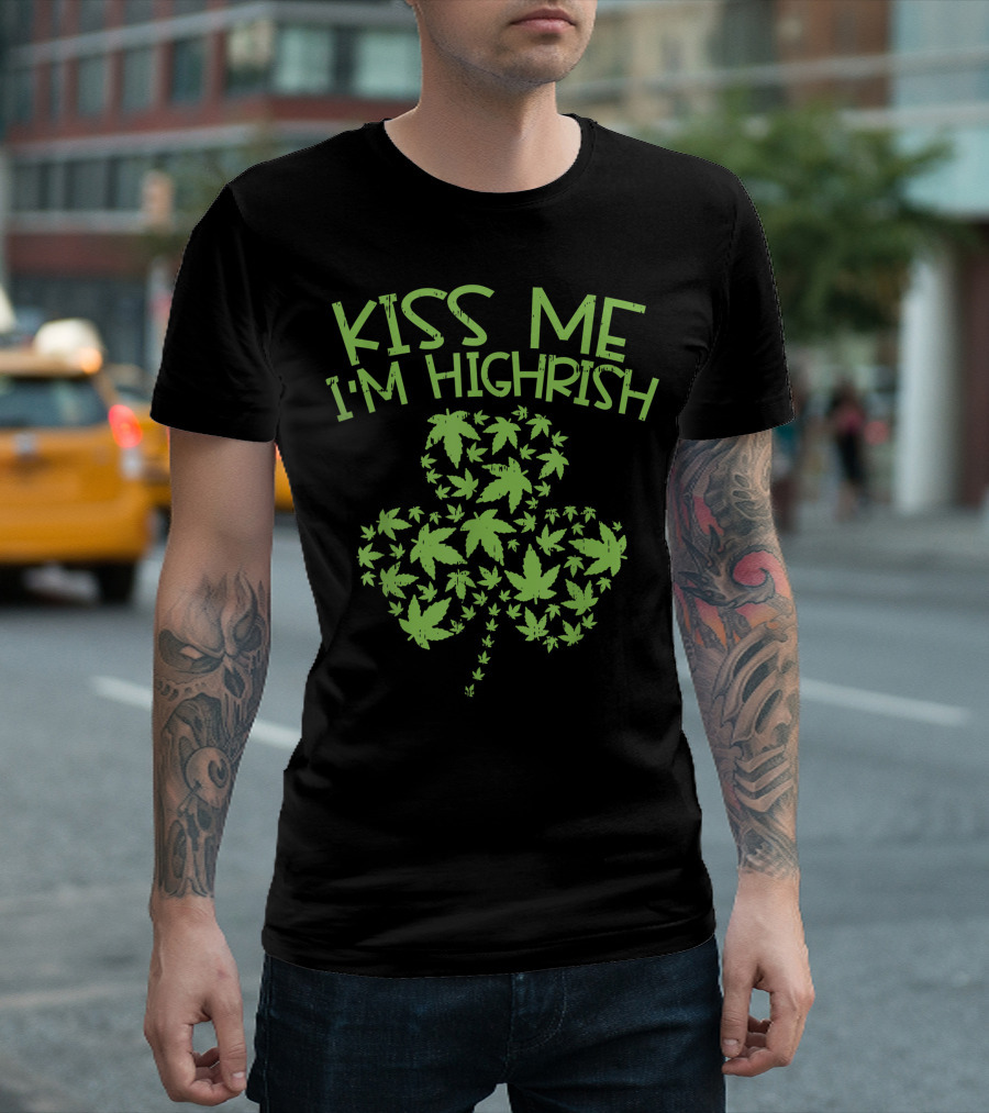 Kiss Me I'm Highrish St Patricks Day Weed Marijuana Shamrock 420 T-Shirt