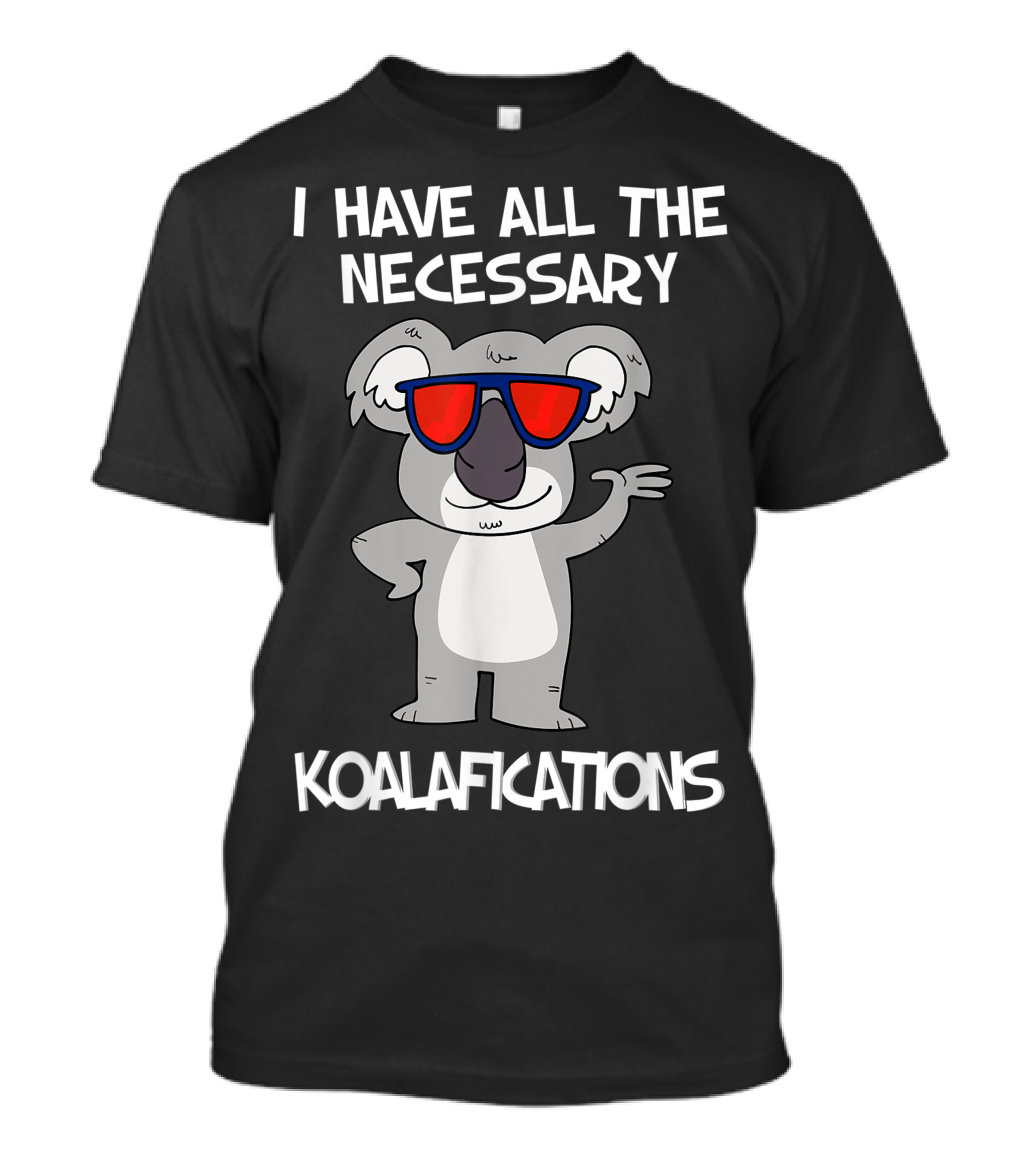 I Have All The Necessary Koalafications Pun Koala Bear T-Shirt