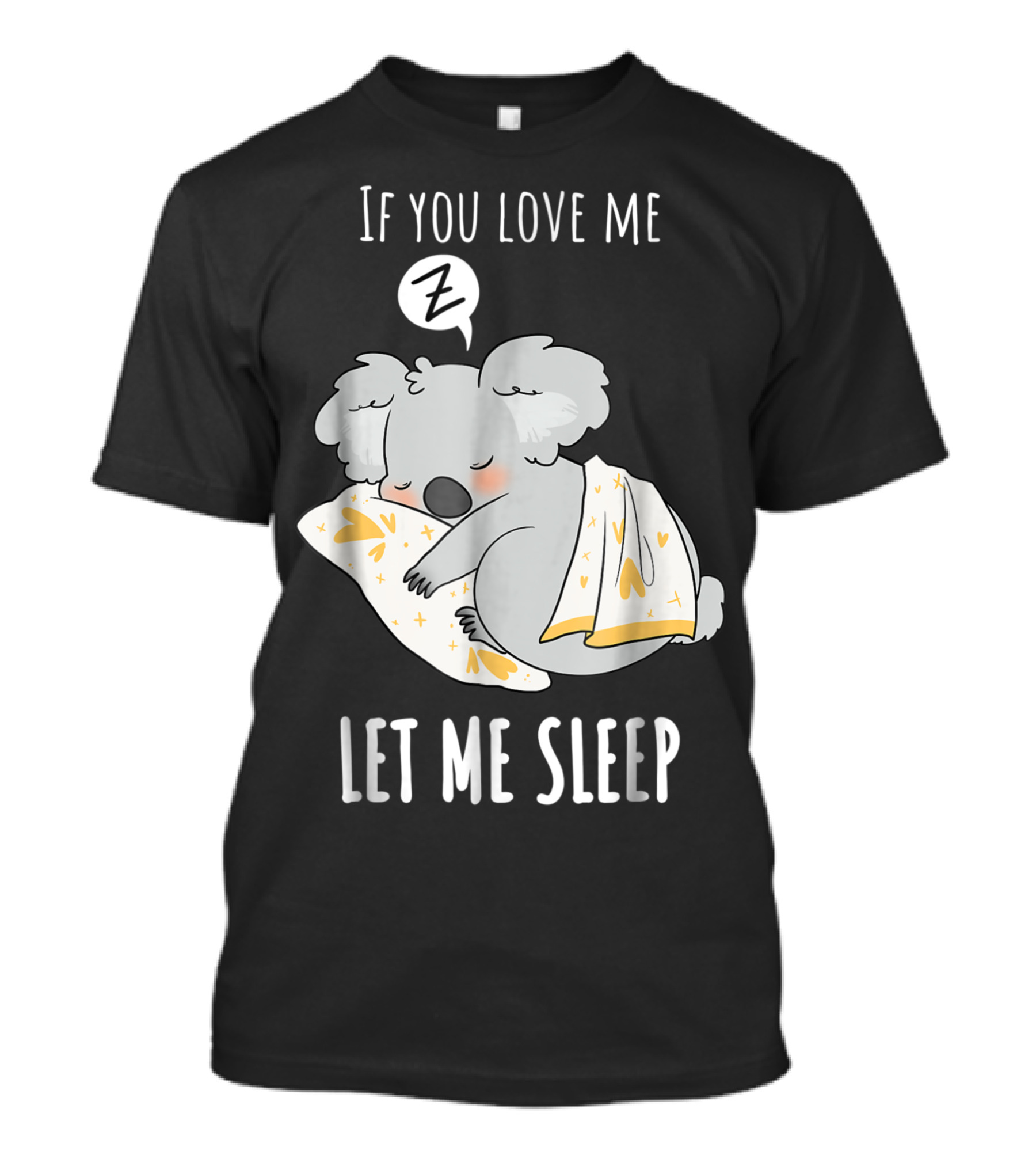 If You Love Me Let Me Sleep Koala Bear For Koala Lovers T-Shirt