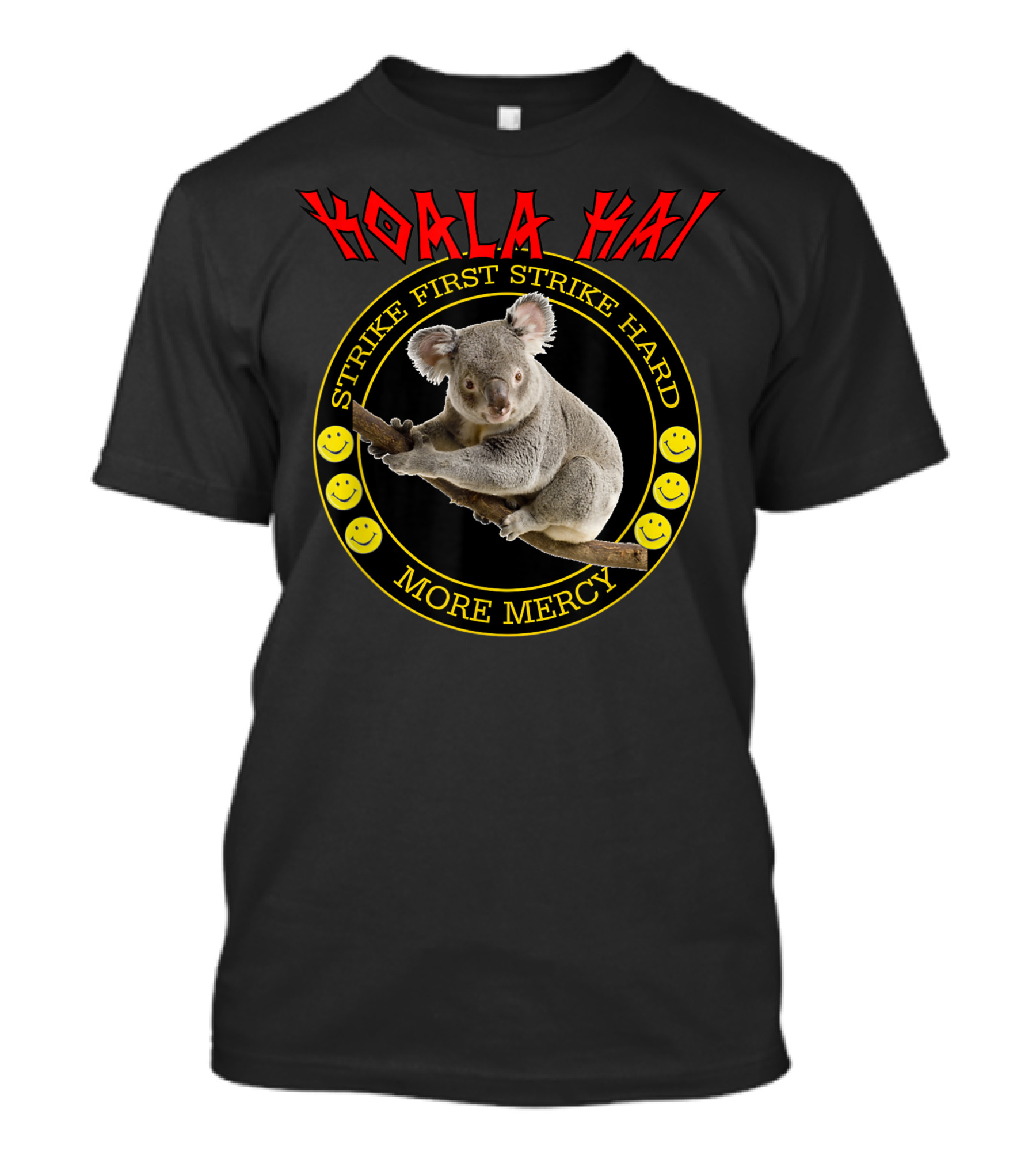 Koala Kai Strike First Strike Hard More Mercy T-Shirt