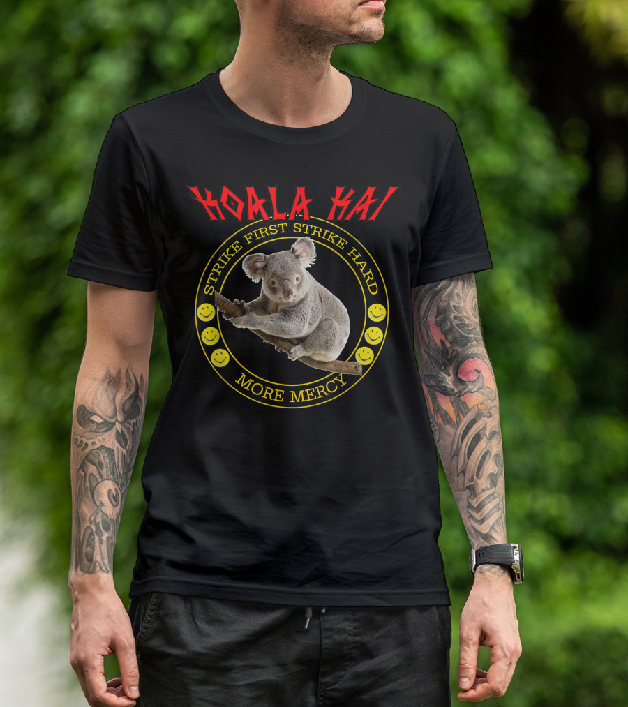 Koala Kai Strike First Strike Hard More Mercy T-Shirt