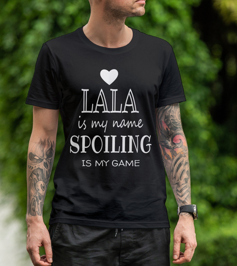 Lala Is My Name Spoiling Is My Game Grandma T-Shirt