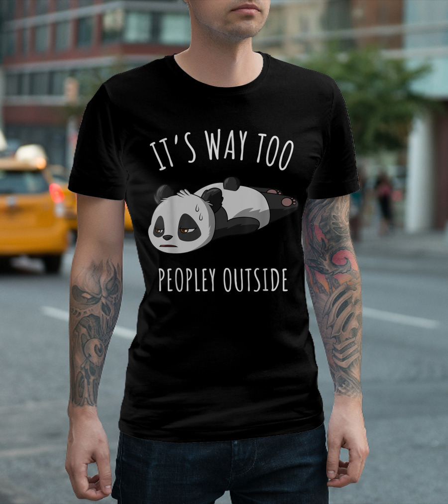It's Way Too Peopley Outside Introvert Antisocial Panda T-Shirt