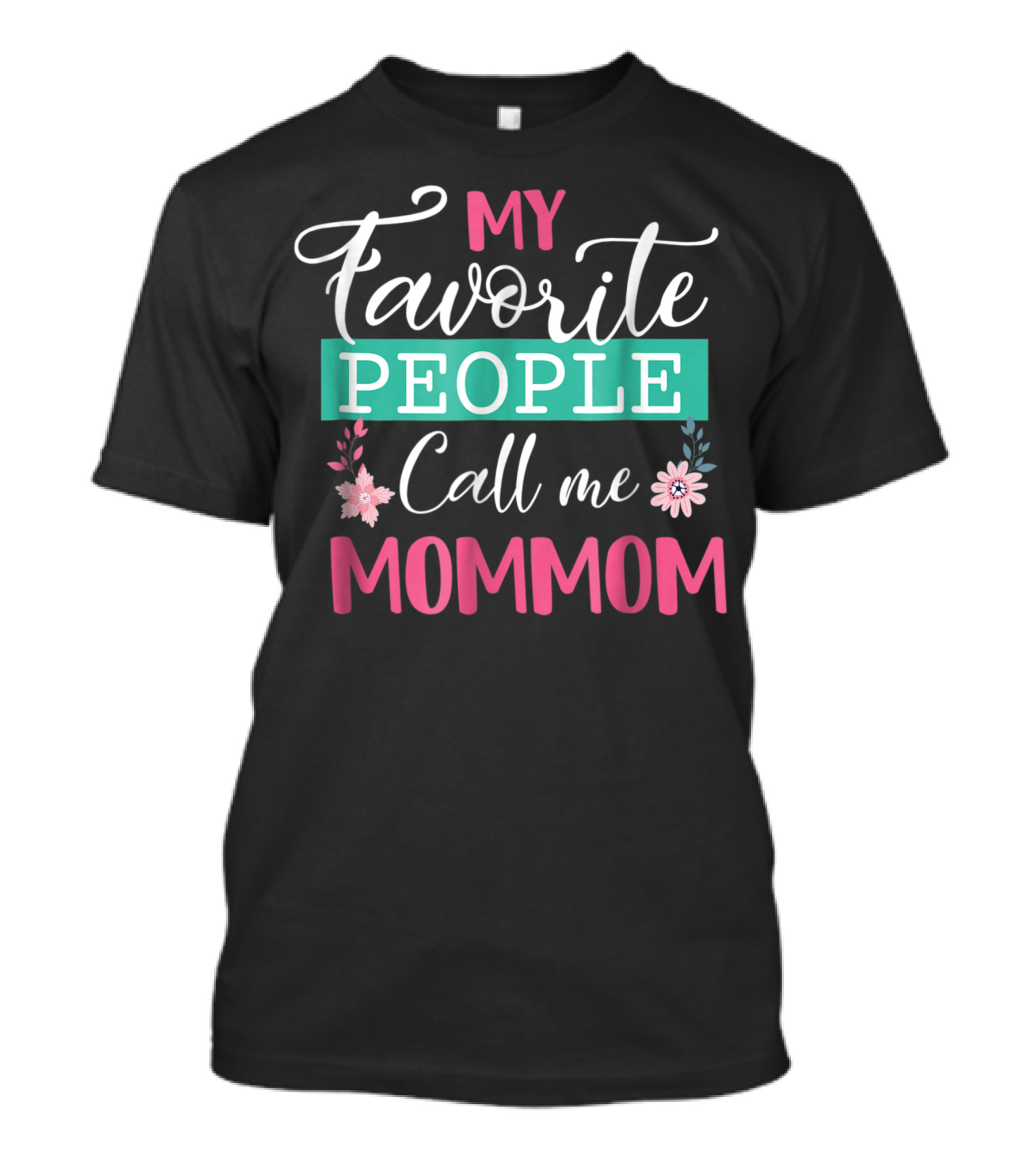 My Favorite People Call Me Mommom T-Shirt