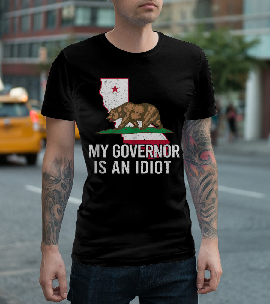 My Governor Is An Idiot California Bear Flag T-Shirt