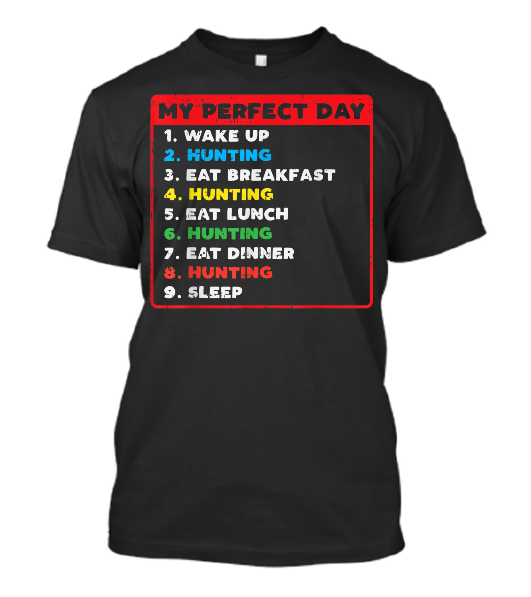 My Perfect Day Hunter Dad Wake Up Hunting Eat Breakfast Hunting Eat Lunch Hunting Eat Dinner Hunting Sleep T-Shirt