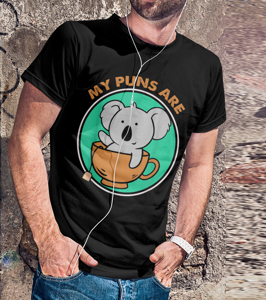 My Puns Are Koala In Tea Cup Bear Pun T-Shirt