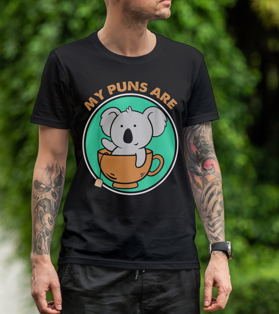 My Puns Are Koala In Tea Cup Bear Pun T-Shirt