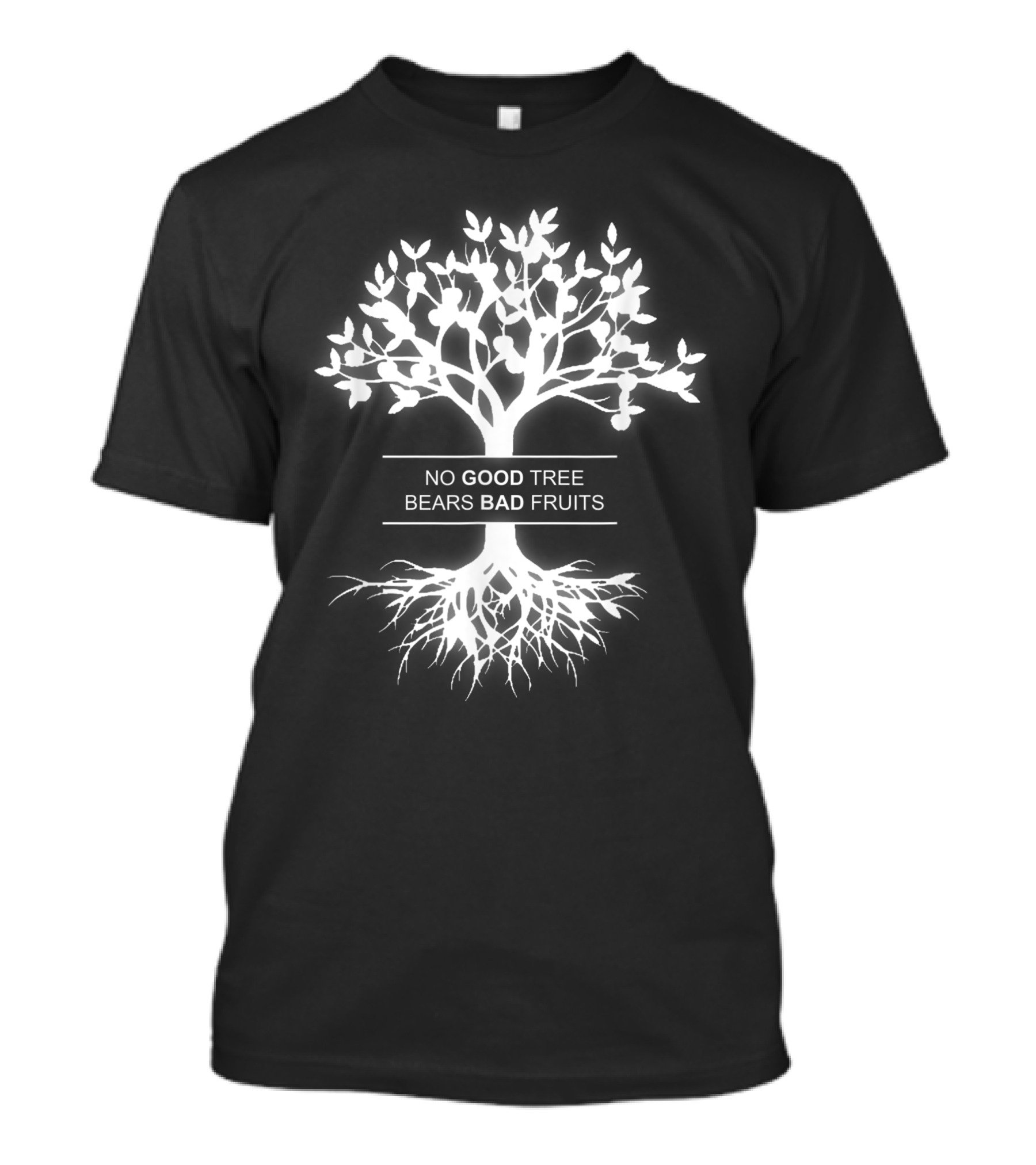 NO GOOD TREE BEARS BAD FRUITS White Silhouette With Roots T-Shirt