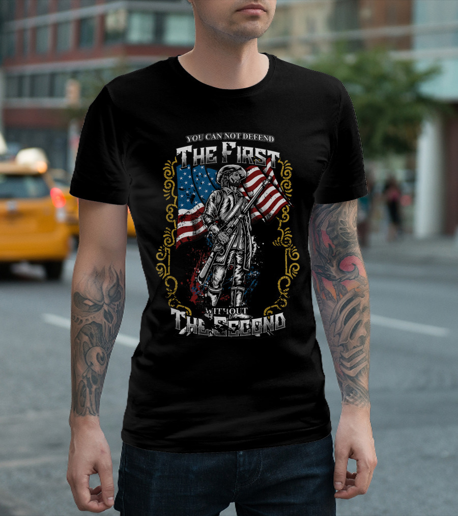 You Can Not Defend The First Without The Second American Flag Military T-Shirt