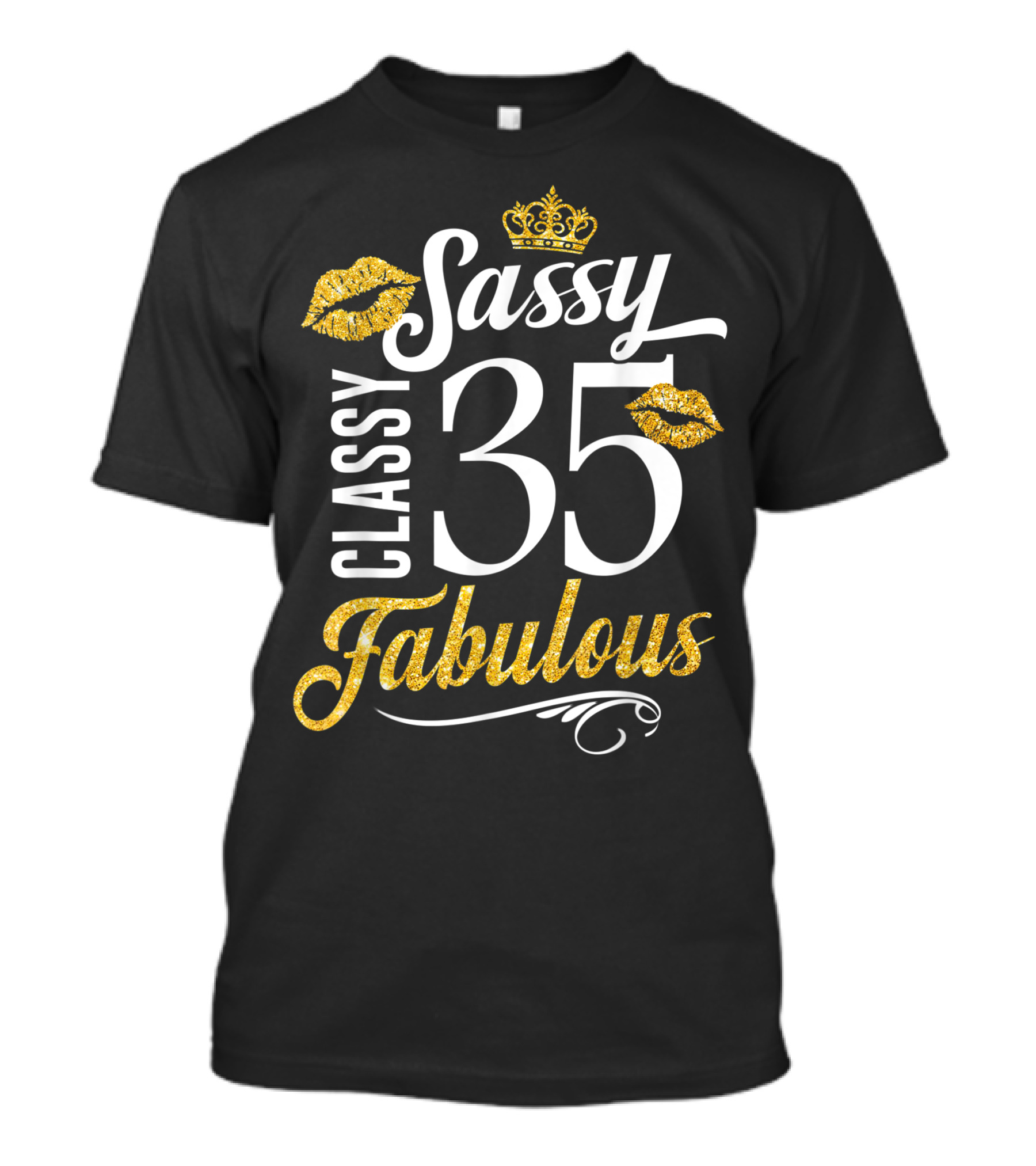 Sassy Classy 35 Fabulous Birthday Celebration With Gold Lips And Crown T-Shirt