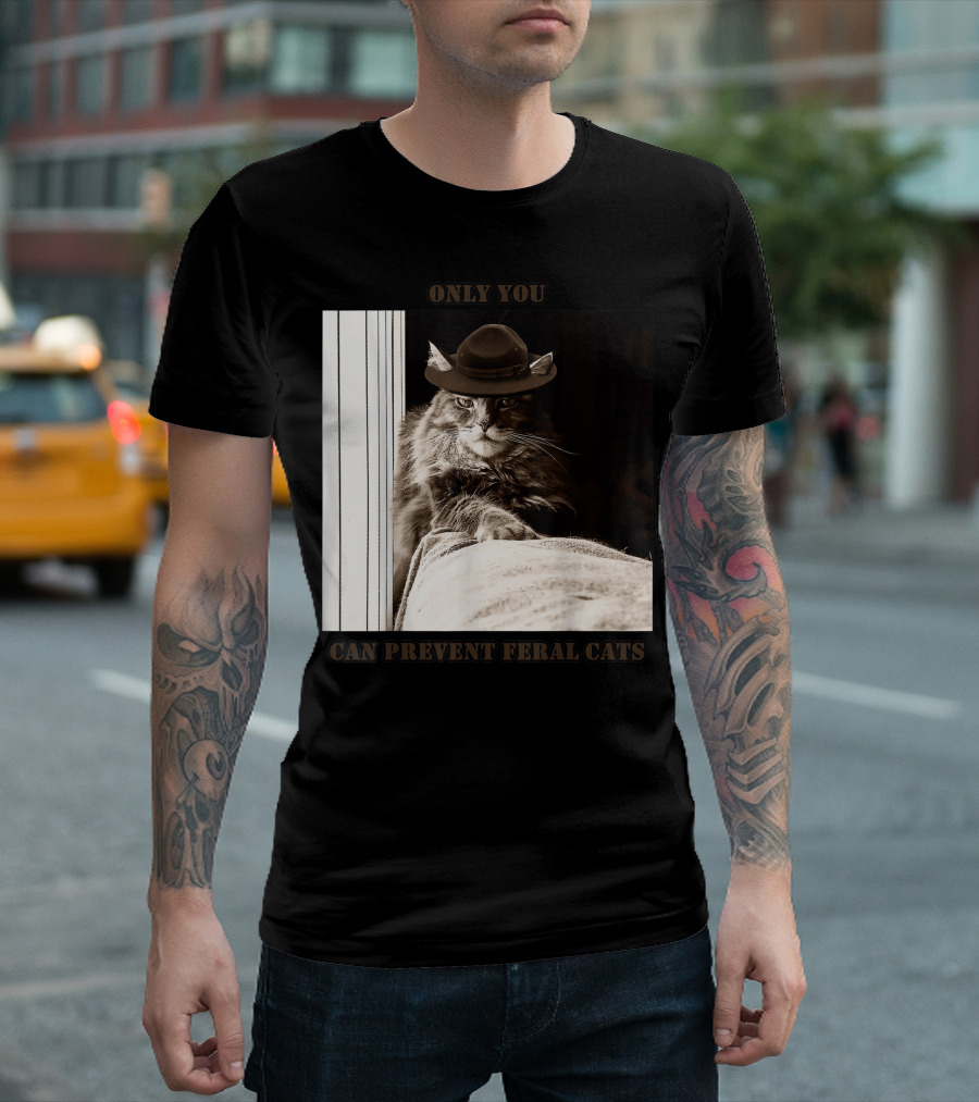 ONLY YOU CAN PREVENT FERAL CATS Smokey The Cat T-Shirt