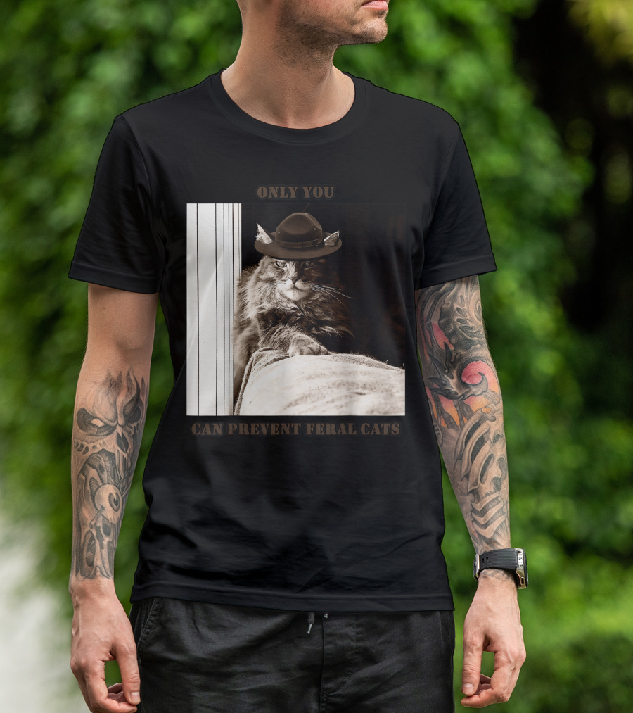 ONLY YOU CAN PREVENT FERAL CATS Smokey The Cat T-Shirt