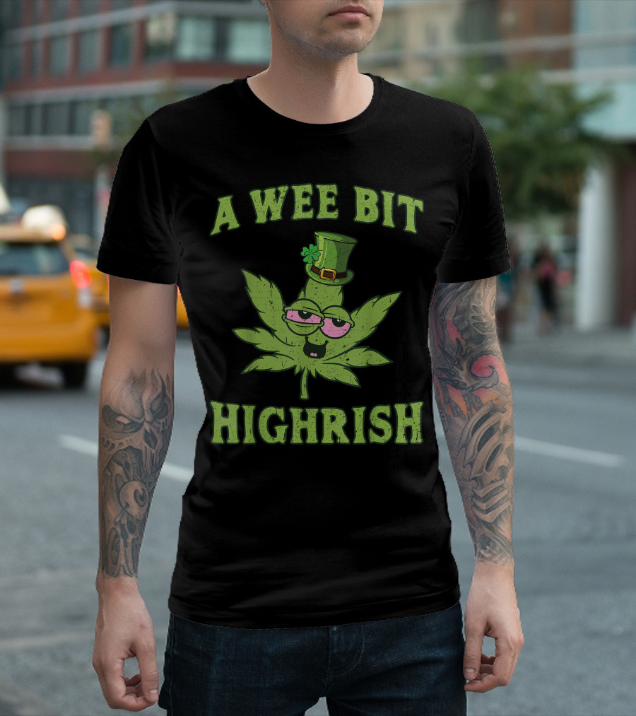 A Wee Bit Highrish St Patricks Day 420 Weed Marijuana T-Shirt