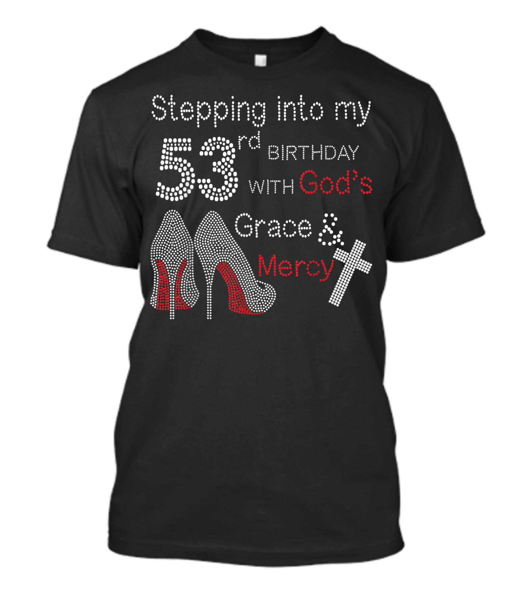 Stepping Into My 53rd Birthday With God's Grace And Mercy High Heels And Cross T-Shirt