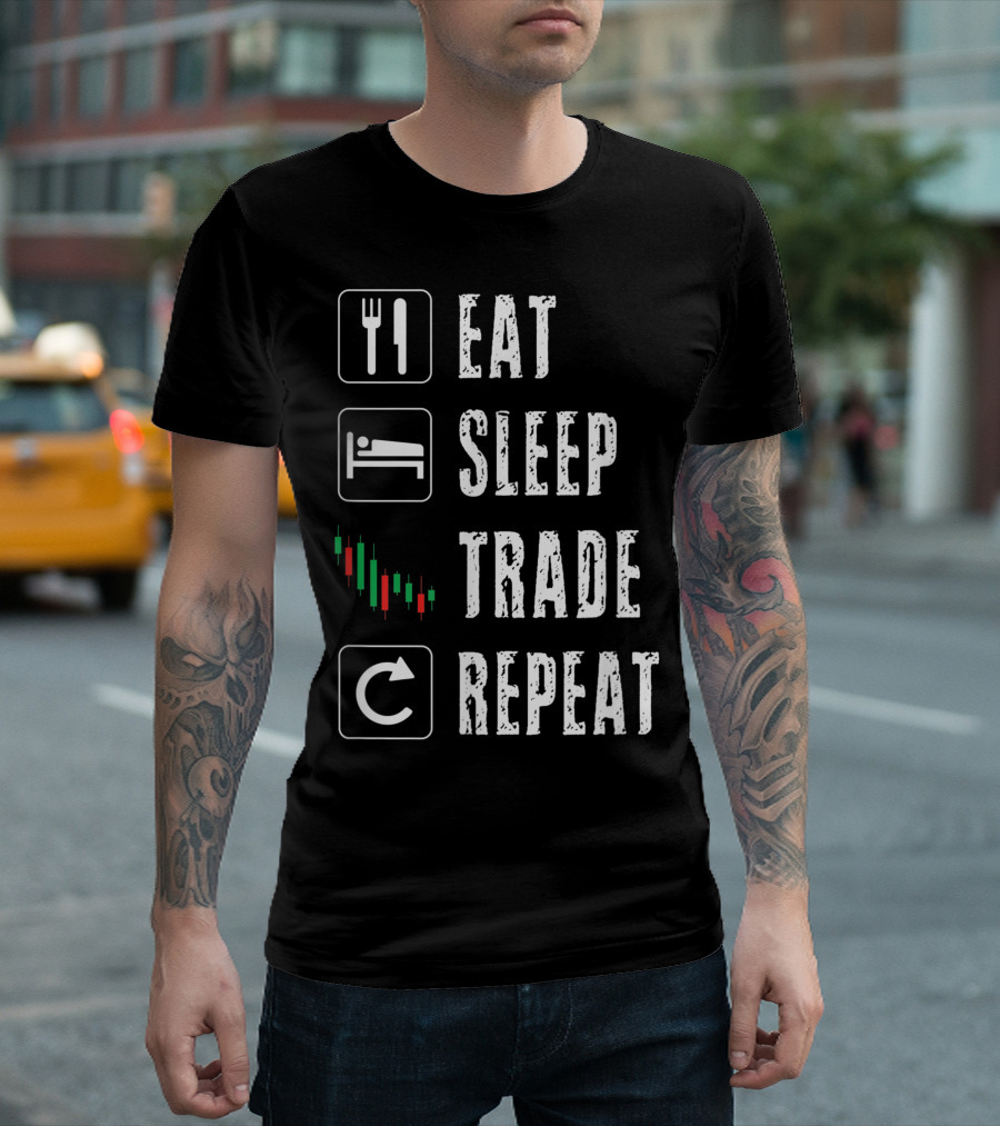 Eat Sleep Trade Repeat Stock Market Trading Day Trader Options Daytrader Investing T-Shirt