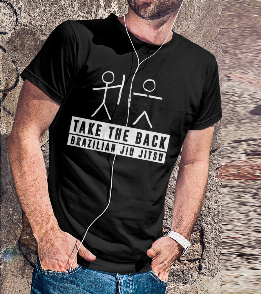 Take The Back Brazilian Jiu Jitsu Stick Figure Grappler T-Shirt