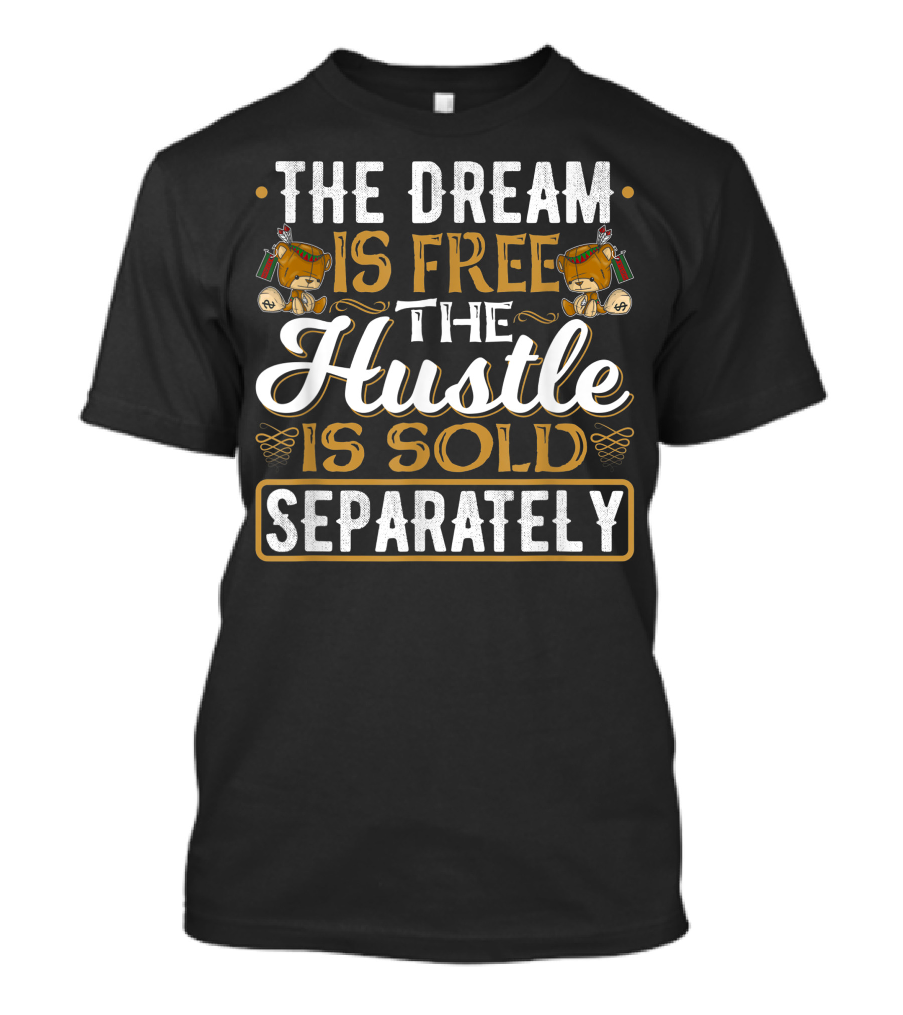 The Dream Is Free The Hustle Is Sold Separately Teddy Bear Rap T-Shirt