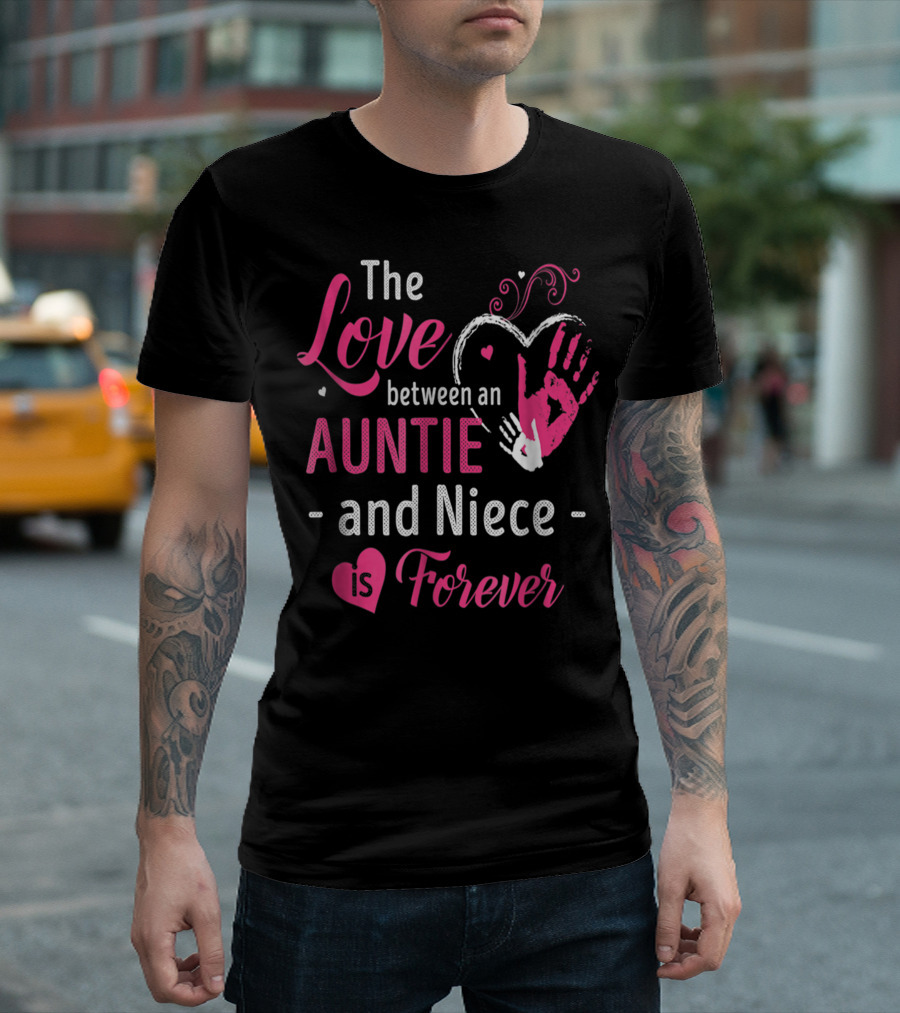 The Love Between an Auntie and Niece is Forever T-Shirt