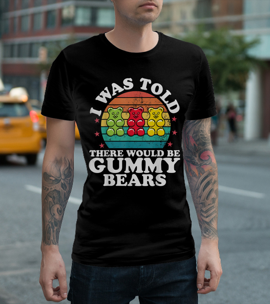 I Was Told There Would Be Gummy Bears Retro Candy Lovers Girls T-Shirt