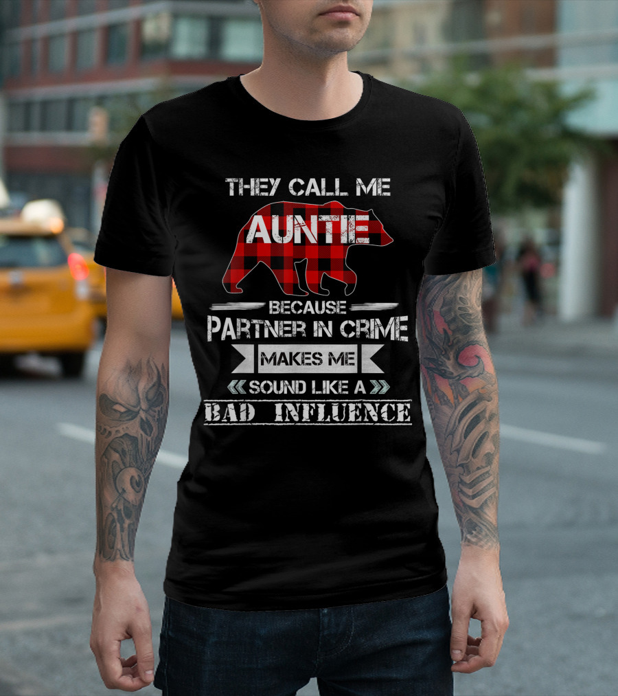 They Call Me Auntie Bear Red Plaid Because Partner In Crime Makes Me Sound Like A Bad Influence T-Shirt