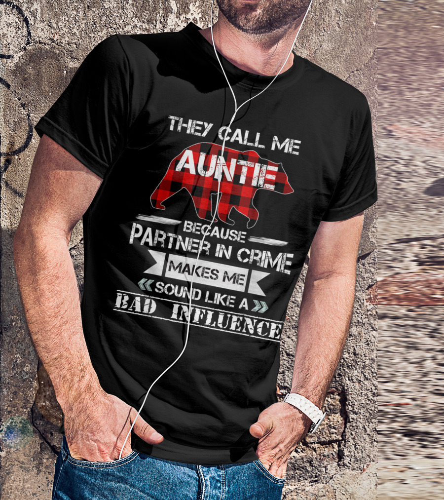 They Call Me Auntie Bear Red Plaid Because Partner In Crime Makes Me Sound Like A Bad Influence T-Shirt