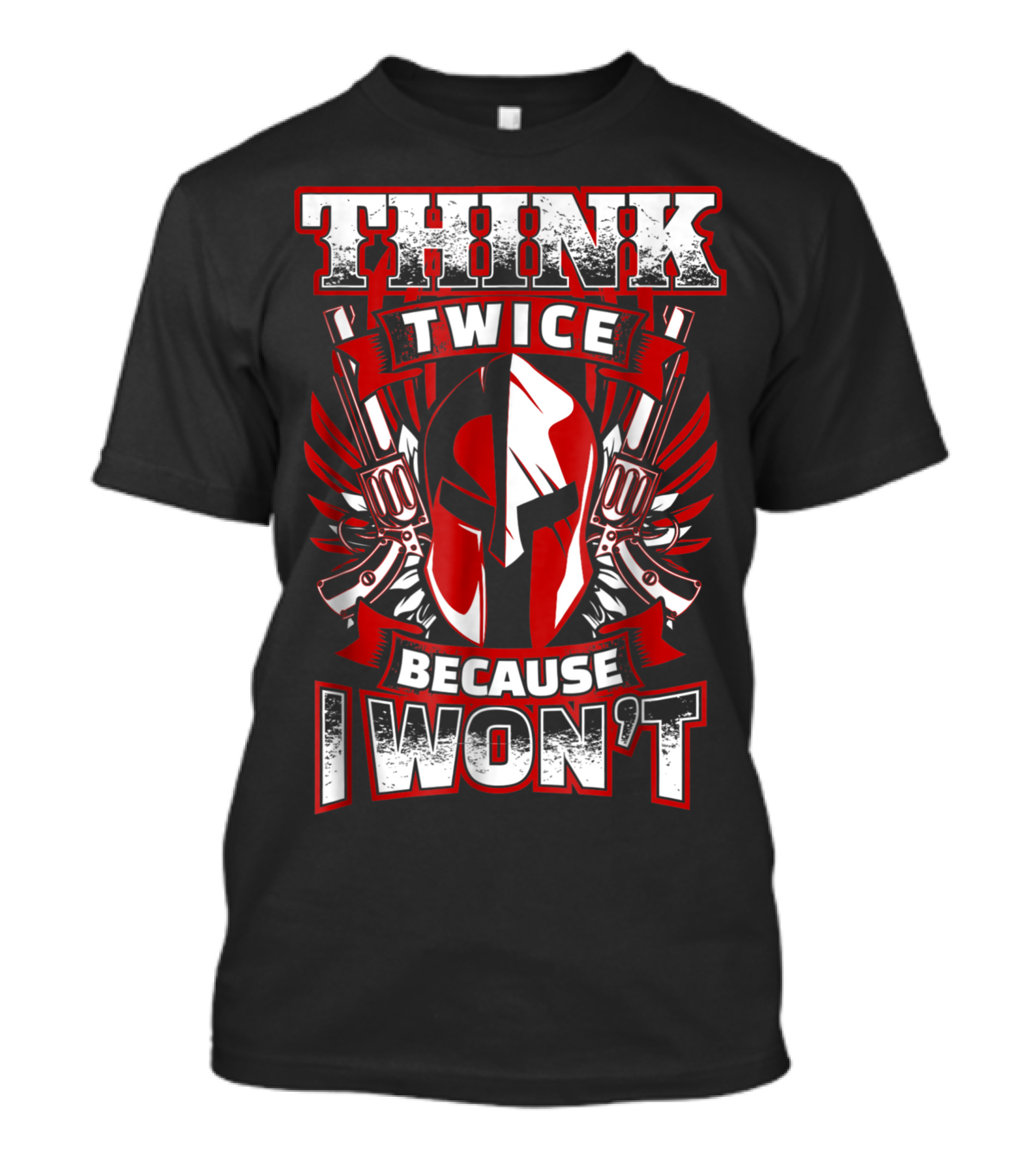Think Twice Because I Won't 2nd Amendment Gun Rights Spartan Helmet Dual Pistols T-Shirt
