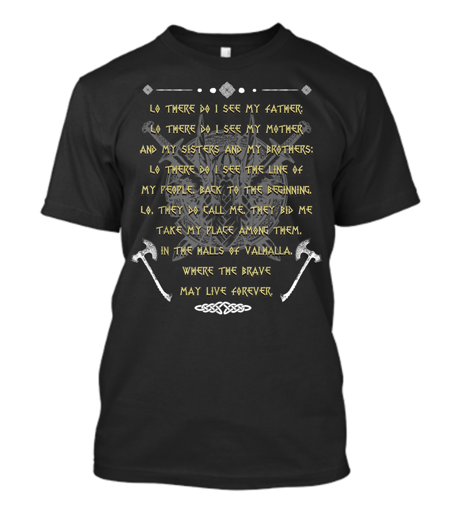 Lo There Do I See My Father My Mother Sisters Brothers Valhalla Brave Live Forever Viking Prayer T-Shirt