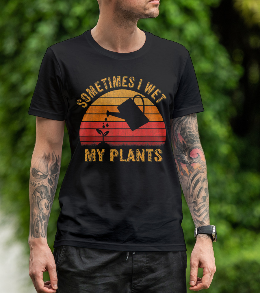 Vintage Sometimes I Wet My Plants Garden Lover Watering Can Sunset T-Shirt