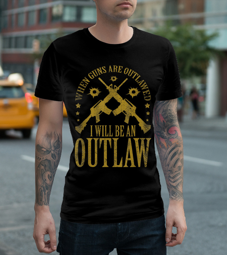 When Guns Are Outlawed I Will Be An Outlaw Distressed Gun Emblem with Crossed Rifles and Bullet Holes T-Shirt